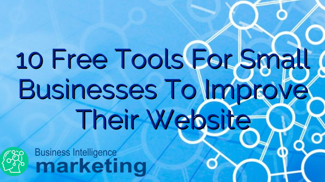 10 Free Tools For Small Businesses To Improve Their Website