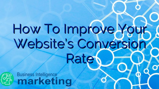 How To Improve Your Website’s Conversion Rate