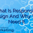 What Is Responsive Design And Why You Need It