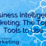 Business Intelligence Marketing: The Top 50 Tools to Use