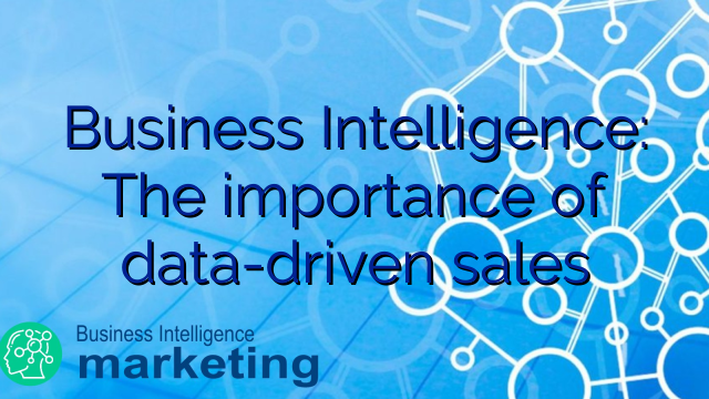 Business Intelligence: The importance of data-driven sales