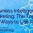Business Intelligence Marketing: The Top 50 Ways to Use It