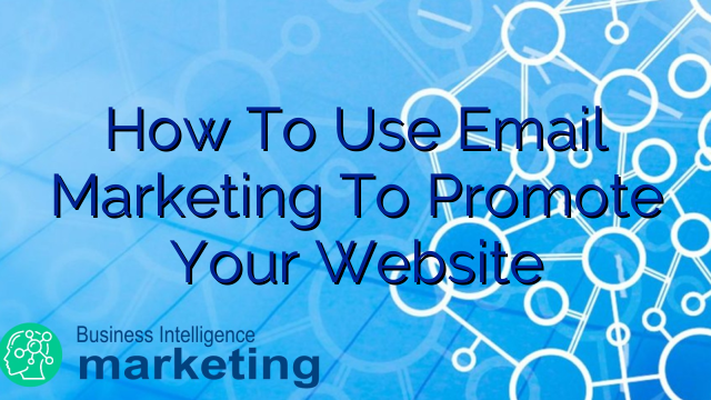 How To Use Email Marketing To Promote Your Website