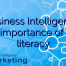 Business Intelligence: The importance of data literacy