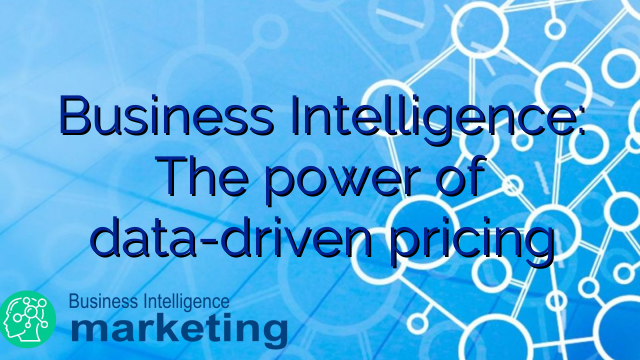 Business Intelligence: The power of data-driven pricing